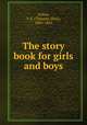 The story book for girls and boys, Arthur, T. S. (Timothy Shay), 1809-1885 
