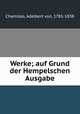 Werke; auf Grund der Hempelschen Ausgabe, Chamisso, Adelbert von, 1781-1838 