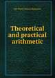 Theoretical and practical arithmetic, D[e Witt] Clinton Benjamin 