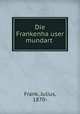 Die Frankenhauser mundart, Frank, Julius, 1870- 