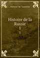 Histoire de la Russie. 1, Lamartine Alphonse de 