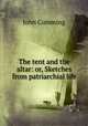 The tent and the altar: or, Sketches from patriarchial life, John Cumming 