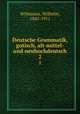 Deutsche Grammatik, gotisch, alt-mittel- und neuhochdeutsch. 2, Wilmanns, Wilhelm, 1842-1911 