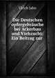 Die Deutschen opfergebruche bei Ackerbau und Viehzucht: Ein Beitrag zur ., Ulrich Jahn 