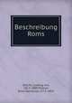Beschreibung Roms, Urlichs, Ludwig von, 1813-1889,Platner, Ernst Zacharias, 1773-1855 