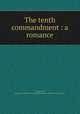 The tenth commandment : a romance, Glentworth, Marguerite Linton,Lee and Shepard (Firm) pbl,Norwood Press. prt 