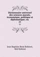 Dictionnaire universel des sciences morale, conomique, politique et diplomatique; ou .. 21, 