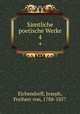Smtliche poetische Werke. 4, Eichendorff, Joseph, Freiherr von, 1788-1857 
