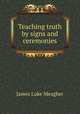 Teaching truth by signs and ceremonies, James Luke Meagher 