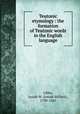 Teutonic etymology : the formation of Teutonic words in the English language, Gibbs, Josiah W. (Josiah Willard), 1790-1861 