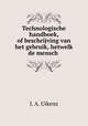 Technologische handboek, of beschrijving van het gebruik, hetwelk de mensch ., J. A. Uikens 