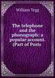 The telephone and the phonograph: a popular account. (Part of Posts ., William Tegg 