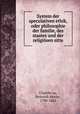 System der speculativen ethik, oder philosophie der familie, des staates und der religisen sitte, 