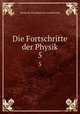 Die Fortschritte der Physik. 5, Deutsche Physikalische Gesellschaft 