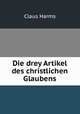 Die drey Artikel des christlichen Glaubens, Claus Harms 