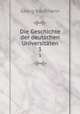 Die Geschichte der deutschen Universitten. 1, Georg Kaufmann 