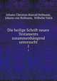 Die heilige Schrift neuen Testaments zusammenhngend untersucht. 1, Johann Christian Konrad Hofmann, Johann von Hofmann, Wilhelm Volck 