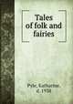 Tales of folk and fairies, Pyle, Katharine, d. 1938 