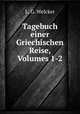 Tagebuch einer Griechischen Reise, Volumes 1-2, L. G. Welcker 