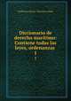 Diccionario de derecho martimo: Contiene todas las leyes, ordenanzas .. 1, 