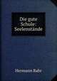 Die gute Schule: Seelenstnde., Hermann Bahr 