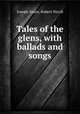 Tales of the glens, with ballads and songs, Joseph Grant, Robert Nicoll 