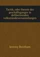 Tactik, oder theorie des geschftsganges in deliberirenden volksstndeversammlungen, Bentham, Jeremy 