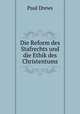 Die Reform des Stafrechts und die Ethik des Christentums, Paul Drews 