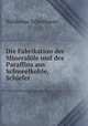 Die Fabrikation der Mineralle und des Paraffins aus Schweelkohle, Schiefer ., Waldemar Scheithauer 