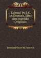`Talmud` by E.O.M. Deutsch. Efter den engelske Originals, Emanuel Oscar M. Deutsch 