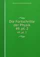 Die Fortschritte der Physik. 49, pt. 2, Deutsche Physikalische Gesellschaft 