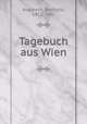 Tagebuch aus Wien, Auerbach, Berthold, 1812-1882 