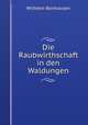 Die Raubwirthschaft in den Waldungen, Wilhelm Bonhausen 