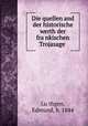 Die quellen and der historische werth der frankischen Trojasage, 