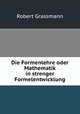 Die Formenlehre oder Mathematik in strenger Formelentwicklung, Robert Grassmann 