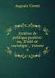 Systme de politique positive: ou, Trait de sociologie ., Volume 4, Comte Auguste 