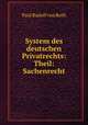 System des deutschen Privatrechts: Theil: Sachenrecht, Paul Rudolf von Roth 