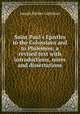 Saint Paul`s Epistles to the Colossians and to Philemon; a revised text with introductions, notes and dissertations, Lightfoot Joseph Barber 