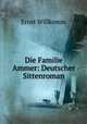 Die Familie Ammer: Deutscher Sittenroman, Ernst Willkomm 