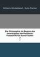 Die Philosophie im Beginn des zwanzigsten Jahrhunderts: Festschrift fr Kuno Fischer. 2, Wilhelm Windelband , Kuno Fischer 