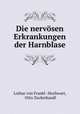 Die nervsen Erkrankungen der Harnblase, Lothar von Frankl -Hochwart, Otto Zuckerkandl 