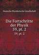 Die Fortschritte der Physik. 59, pt. 2, Deutsche Physikalische Gesellschaft 