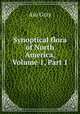 Synoptical flora of North America, Volume 1, Part 1, Asa Gray 