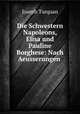 Die Schwestern Napoleons, Elisa und Pauline Borghese: Nach Aeusserungen ., Joseph Turquan 