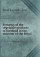 Synopsis of the vegetable products of Scotland in the museum of the Royal ., Peter Lawson & Son 