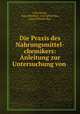 Die Praxis des Nahrungsmittel-chemikers: Anleitung zur Untersuchung von ., Fritz Elsner, Jens Christian ; inscription Bay, Jens Christian Bay 