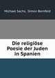 Die religise Poesie der Juden in Spanien, Michael Sachs, Simon Bernfeld 