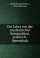 Die Lehre von der musikalischen Komposition, praktisch-theoretisch, Adolf Bernhard Marx , Hugo Riemann 