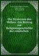 Die Mysterien des Mithra: Ein Beitrag zur Religionsgeschichte der rmischen ., Franz Valery Marie Cumont, Franz Cumont , Georg Gehrich 