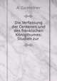 Die Verfassung der Centenen und des frnkischen Knigthumes: Studien zur ., A. Gemeiner 